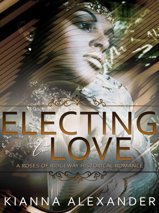 Title details for Electing to Love by Kianna Alexander - Wait list